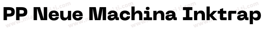 PP Neue Machina Inktrap Ultrabold字体转换